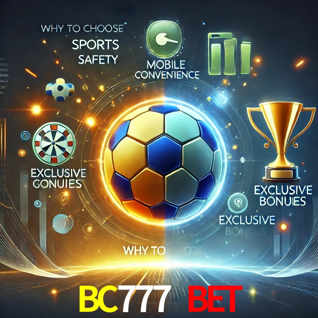 Por Que Escolher o BC777 BET?